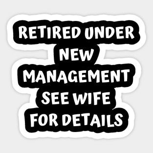 Retired Under New Management See Wife For Detail Sticker
